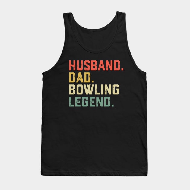 Funny Bowler Husband Dad Bowling Legend Father's Day Tank Top by ChrifBouglas